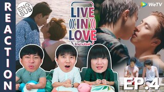 (ENG SUB) [REACTION] รักผ่านไลฟ์ เดอะซีรีส์ (Live In Love The Series) | EP.4 | IPOND TV