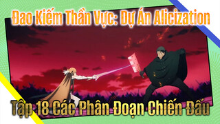 Đao Kiếm Thần Vực: "Alice" Alicization - Chương Cuối Tập 18 Các Phân Đoạn Chiến Đấu