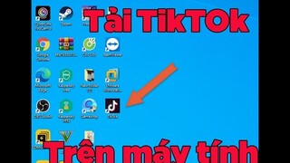 Hướng dẫn tải cài đặt TiK ToK trên máy tính đơn giản để sử dụng