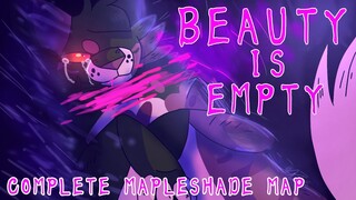 Beauty is Empty | COMPLETED MAPLESHADE MAP