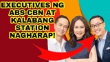 EXECUTIVES NG ABS-CBN AT KALABANG STATION NAGHARAP! KAPAMILYA FANS NATUWA! ALAMIN...