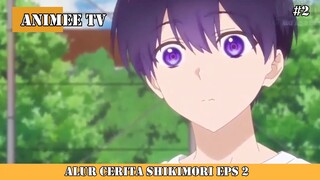 ALUR CERITA SHIKIMORI EPS 2 #2