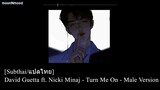 [Subthai/แปลไทย] David Guetta ft. Nicki Minaj - Turn Me On - Male Version