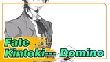 [Fate/Animasi] Kintoki--- Domino
