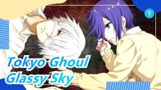 [Tokyo Ghoul] IN Compilation - Glassy Sky_1