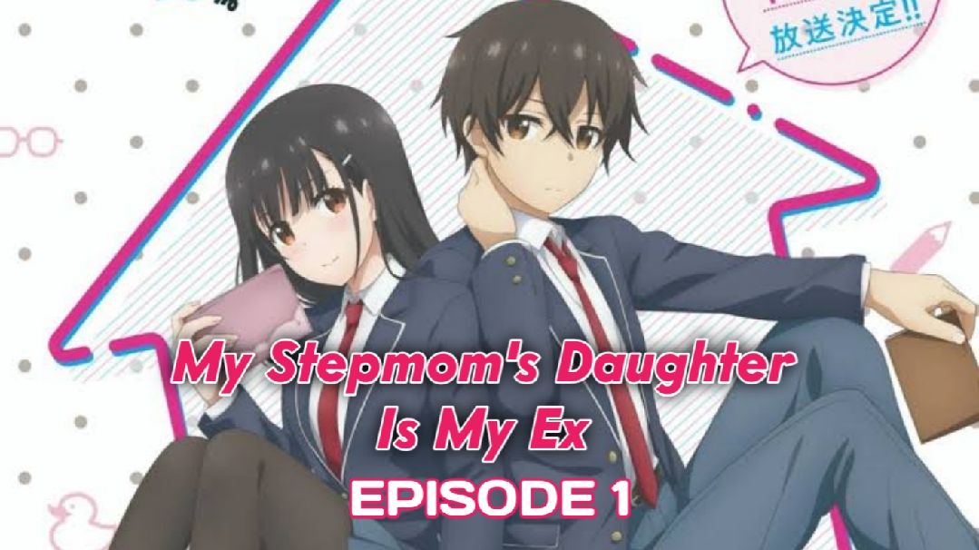 My Stepmom's Daughter Is My Ex' Episode 1 Live Stream Details