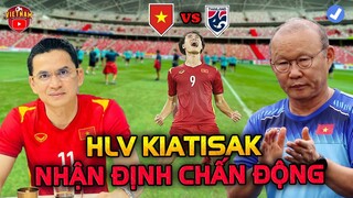Nhận Định Sớm Việt Nam đấu Thái Lan, Kiatisak Nói 1 Câu Khiến Cả ĐNA Chấn Động