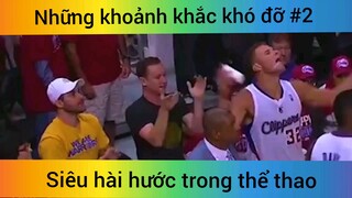 Những khoảnh khắc khó đỡ p2