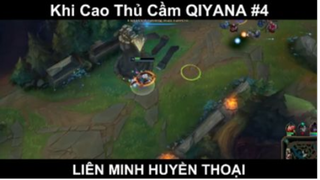 Khi Cao Thủ Cầm QIYANA Trong LOL Phần 4