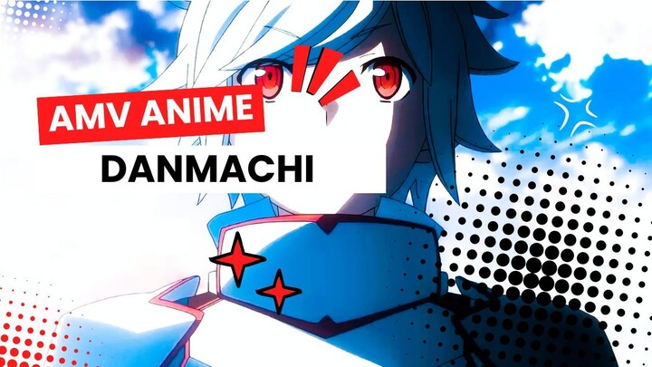 AMV ANIME | DANMACHI |