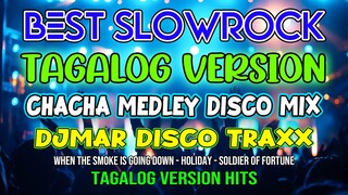 SLOW ROCK CLASSIC - TAGALOG VERSION - CHACHA MEDLEY NONSTOP MIX - DJMAR DISCO TRAXX