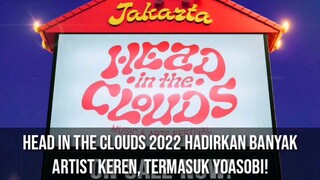 Head In The Clouds 2022 Hadirkan Banyak Artist Keren, Termasuk YOASOBI! #VCreators