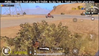 Thánh Troll dùng NỎ THẦN 6x lấy Top 1 Troll team bạn phát khóc p9