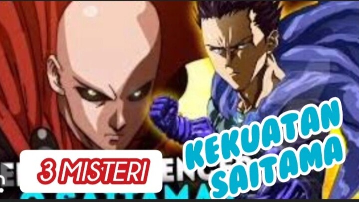 3 MISTERI KEKUATAN SAITAMA