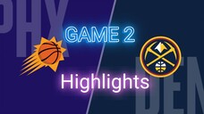 DENVER NUGGETS VS PHOENIX SUNS GAME 2 HIGHLIGHTS