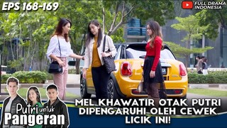 MEL KHAWATIR OTAK PUTRI DIPENGARUHI OLEH CEWEK LICIK INI! - PUTRI UNTUK PANGERAN