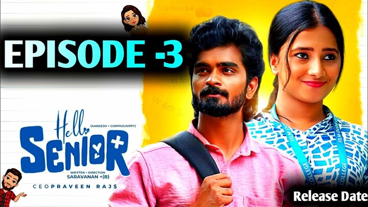 Hello Senior | Episode -03 | Release Date | Aareesh | Chippuchippy | Tamil Love Webseries Update |