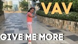 VAV - Give Me More ~ Dance Cover