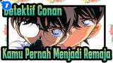 Detektif Conan [Conan / Ingatan] Conan Edogawa: Kamu Pernah Menjadi Remaja_1