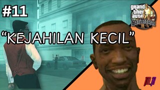 SEBUAH KEJAHILAN KECIL | GTA SAN ANDREAS #11