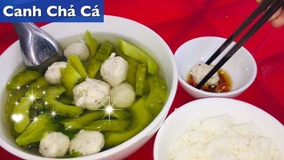 Cách Làm CANH KHỔ QUA NẤU CHẢ CÁ - Món ăn với Chả Cá