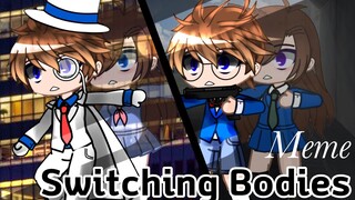 Switching Bodies Meme || Detective Conan Gacha