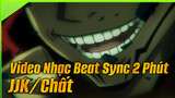 Đỉnh! Video Nhạc Beat Sync 2 Phút | Chú Thuật Hồi Chiến/ Beat Sync Chất