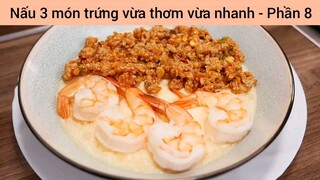 Nấu 3 món trứng vừa thơm vừa nhanh #8