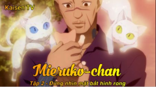 Mieruko-chan Tập 2 - Đừng nhìn mặt bắt hình dong