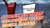 Colossus Titan Performs Chika Dance