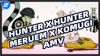 You're The One Who Makes Me Weak (Meruem x Komugi) | Hunter x Hunter AMV_2