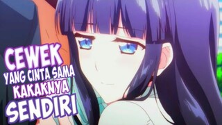 TOP 5 ANIME CEWEK YANG SUKA SAMA KAKAKNYA SENDIRI.  ANIME ROMANCE