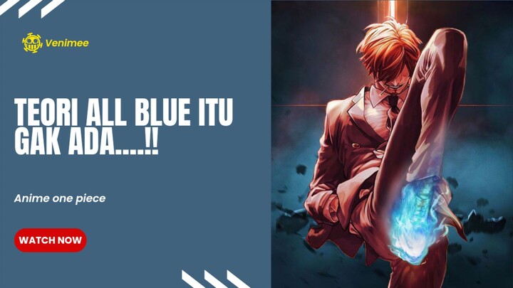 Teori All Blue Itu Gak Ada DiOne Piece