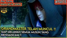 Akhirnya GRANDMASTER MUNCUL !! - Alur Cerita Donghua #Wan Jie Fa Shen (Part 6)#WJFS