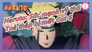 [Naruto: Sức mạnh vỹ thú] Phim điện ảnh 7, Toà tháp bị mất Cut 6_3