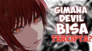 BAGAIMANA TERCIPTANYA DEVIL DAN BISA MENJADI DEVIL TERKUAT DI CHAINSAW MAN!