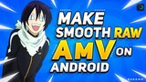 TUTORIAL 'SMOOTH RAW AMV' on ANDROID| ALIGHT MOTION