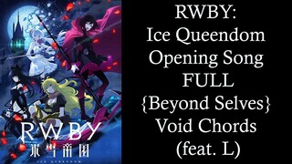 RWBY: Ice Queendom Opening Song FULL {Beyond Selves} Void Chords (feat. L)