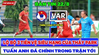 TIN BÓNG ĐÁ VIỆT NAM 22/8: THẦY PARK CÓ BỘ 3 TIỀN VỆ ĐẲNG CẤP MỚI, TUẤN ANH ĐÁ CHÍNH TRẬN TỚI