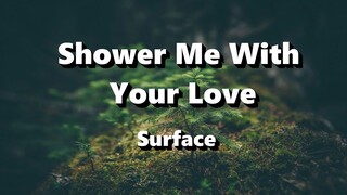 Shower Me With Your Love - Surface ( Lyrics )