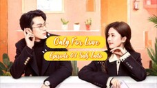 Only for love 03