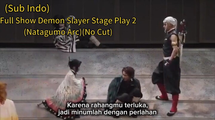 (Sub Indo) Full Show Demon Slayer Stage Play 2 (Natagumo Arc) (No Cut)
