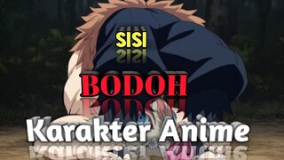 Diluar Nalar !! Sisi " BODOH " Karakter Anime