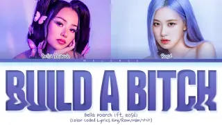 Build A B*tch - Bella Poarch ft. ROSÃ‰ (BLACKPINK) [Color Coded Lyrics Eng/Rom/Han/ê°€ì‚¬]