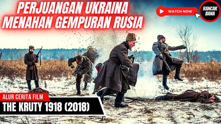 ASAL MUASAL AWAL GEMPURAN RUSIA PERTAMA KALI KE UKRAINA - ALUR CERITA FILM THE KRUTY 1918