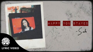 "Happy You Stayed" - SAB (Official Lyric Video)