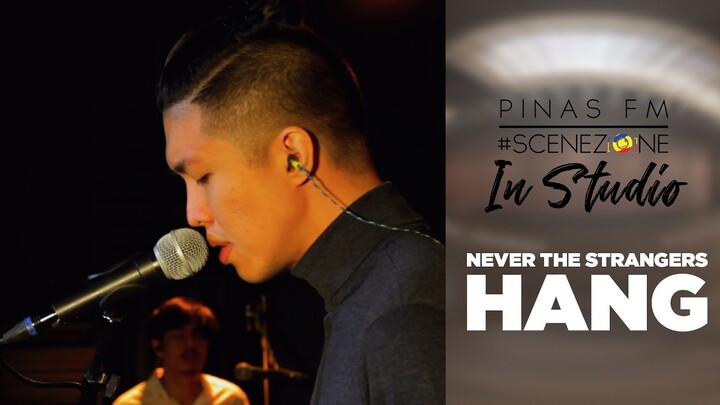 HANG | Never The Strangers |  PINAS FM #SCENEZONE IN STUDIO