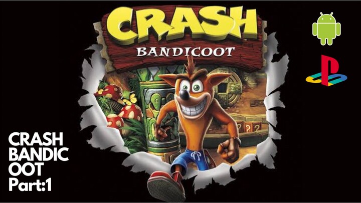 CRASH BANDICOOT PART:1