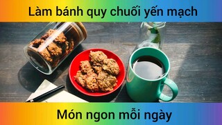 Làm bánh quy chuối yến mạch