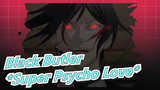 Black Butler|[Sebastian&Ciel]*Super Psycho Love*